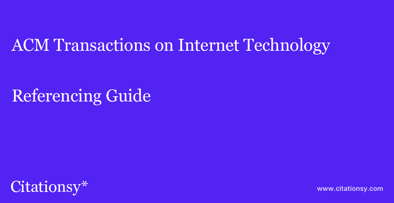 cite ACM Transactions on Internet Technology  — Referencing Guide